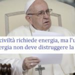 Papa Francesco contro le lobby del petrolio