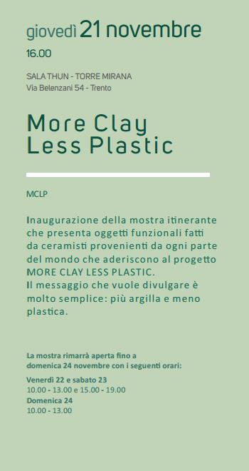 Mostra more clay less plastic